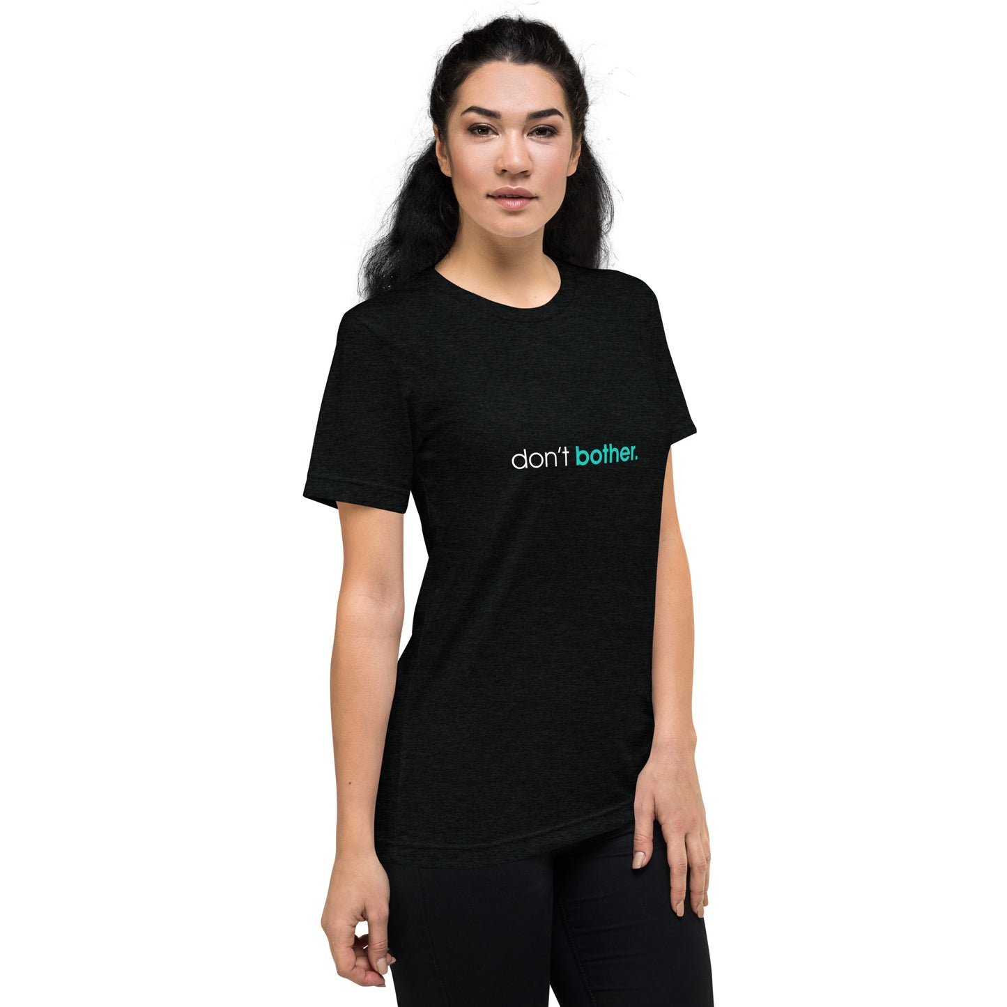 "Don't Bother" Gym Deterrent Soft Lux Unisex T