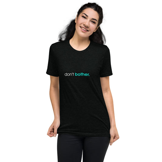 "Don't Bother" Gym Deterrent Soft Lux Unisex T